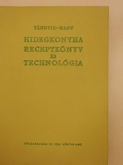 Nagy László - Hidegkonyha receptkönyv és technológia [antikvár]