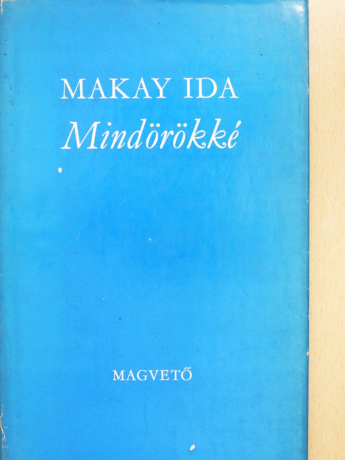 Makay Ida - Mindörökké (dedikált példány) [antikvár]
