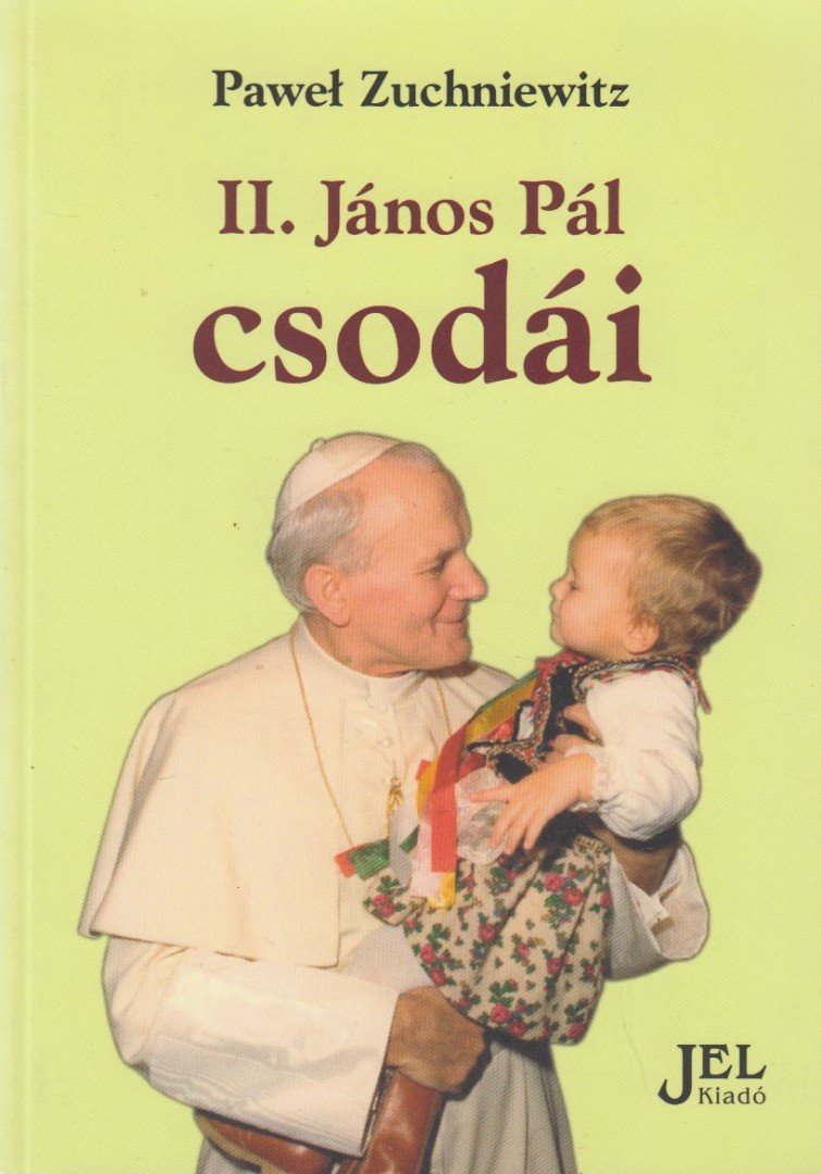 Zuchniewicz, Pawel - II. János Pál csodái [antikvár]