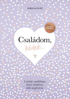 Elma Van Vliet - Családom, kérlek... - Emlékek ajándékba. Családi emlékkönyv közös kitöltésre, örök megőrzésre