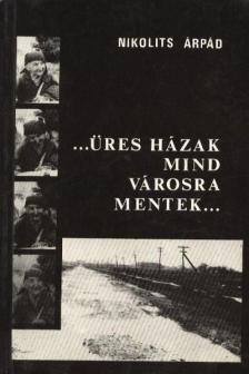 Nikolits Árpád - ...Üres házak mind városra mentek... [antikvár]