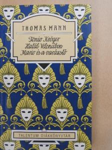 Thomas Mann - Tonio Kröger/Halál Velencében/Mario és a varázsló [antikvár]