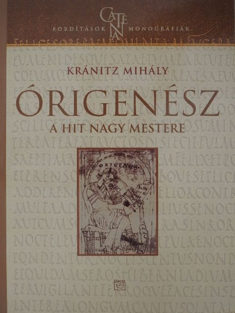 Kránitz Mihály - Órigenész, a hit nagy mestere [antikvár]