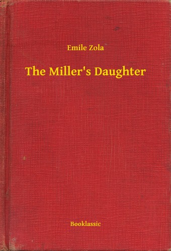 Émile Zola - The Millers Daughter [eKönyv: epub, mobi]