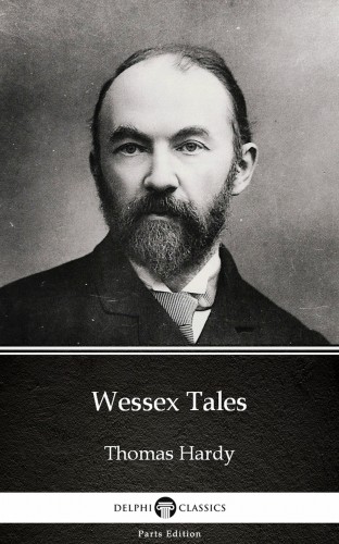 Thomas Hardy - Wessex Tales by Thomas Hardy (Illustrated) [eKönyv: epub, mobi]