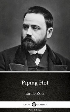 Émile Zola - Piping Hot by Emile Zola (Illustrated) [eKönyv: epub, mobi]
