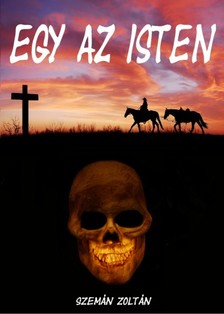 Zoltán Szemán - Egy az Isten [eKönyv: epub, mobi]