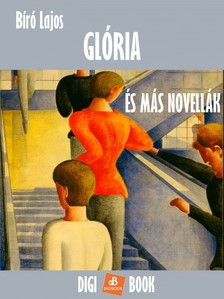 Bíró Lajos - Glória és más novellák [eKönyv: epub, mobi]