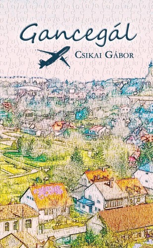 Csikai Gábor - Gancegál [eKönyv: epub, mobi]