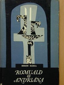 Berde Mária - Romuald és Andriána [antikvár]