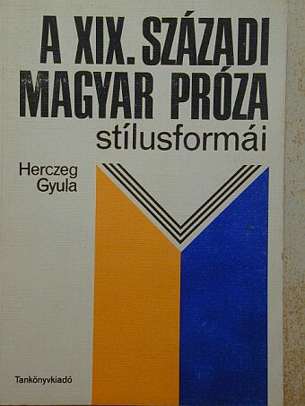 Herczeg Gyula - A XIX. századi magyar próza stílusformái [antikvár]