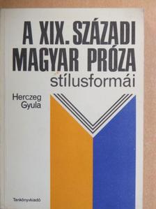 Herczeg Gyula - A XIX. századi magyar próza stílusformái [antikvár]