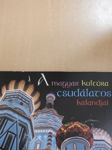 A magyar kultúra csudálatos kalandjai Oroszországban [antikvár]