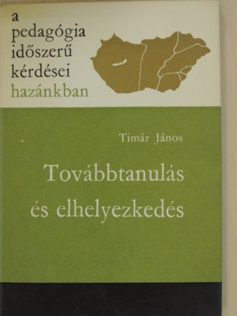 Timár János - Továbbtanulás és elhelyezkedés [antikvár]