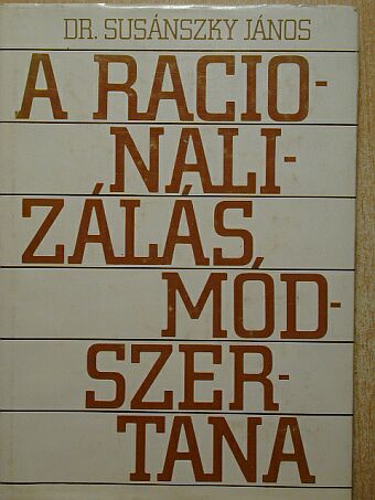 Dr. Susánszky János - A racionalizálás módszertana [antikvár]