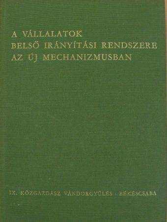 Bándi József - A vállalatok belső irányítási rendszere az új mechanizmusban [antikvár]