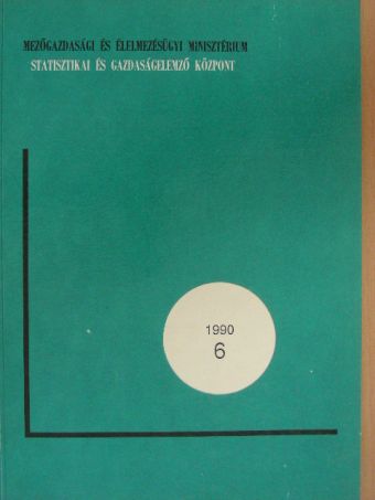 Mezőgazdasági és Élelmezésügyi Minisztérium Statisztikai és Gazdaságelemző Központ 1990/6. [antikvár]