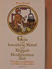 Paul Friedl - Gute und bewährte Mittel und Bräuch aus Großmutters Zeit [antikvár]