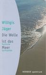 Jäger, Willigis - Die Welle ist das Meer [antikvár]