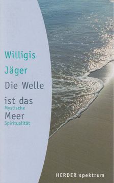 Jäger, Willigis - Die Welle ist das Meer [antikvár]