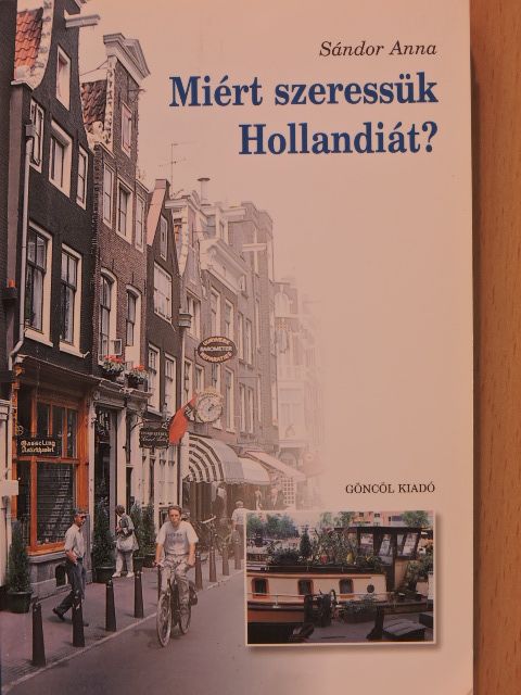 Sándor Anna - Miért szeressük Hollandiát? [antikvár]