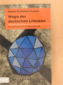 Arno Lubos - Wege der deutschen Literatur [antikvár]