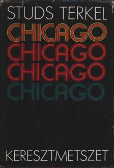 Terkel, Studs - Chicago, keresztmetszet [antikvár]