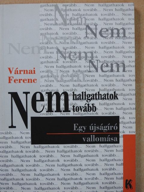 Várnai Ferenc - Nem hallgathatok tovább (dedikált példány) [antikvár]