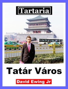 Ewing Jr David - Tartaria - Tatár Város [eKönyv: epub, mobi]