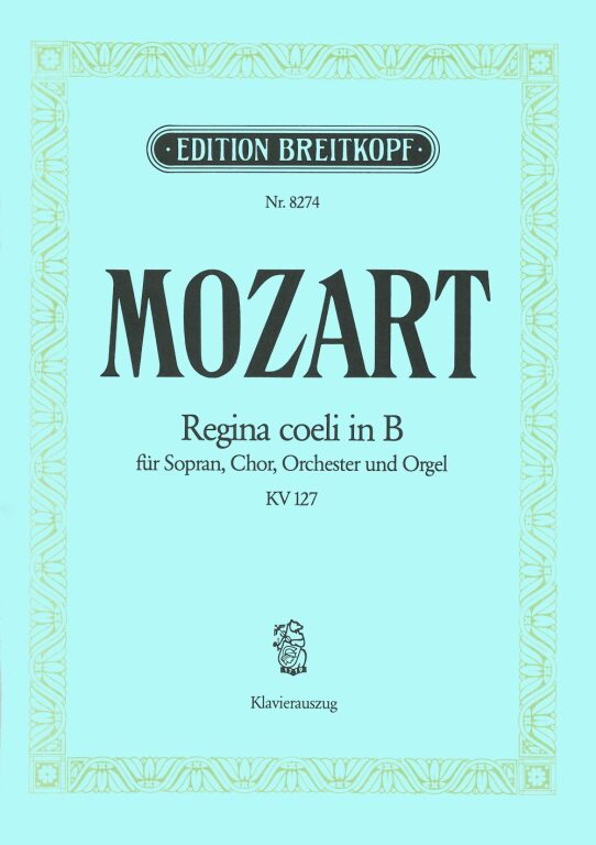 MOZART, W,A, - REGINA COELI IN B FÜR SOPRAN, CHOR, ORCHESTER UND ORGEL KV 127, KLAVIERAUSZUG