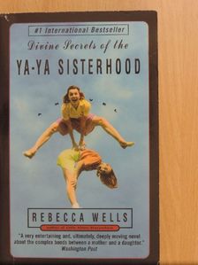 Rebecca Wells - Divine Secrets of the Ya-Ya Sisterhood [antikvár]