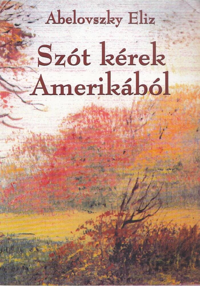 Abelovszky Eliz - Szót kérek Amerikából [antikvár]
