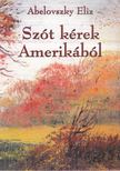 Abelovszky Eliz - Szót kérek Amerikából [antikvár]