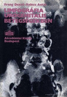 Frang Dezső - Babics Antal - Limfográfia urogenitalis betegségekben [antikvár]