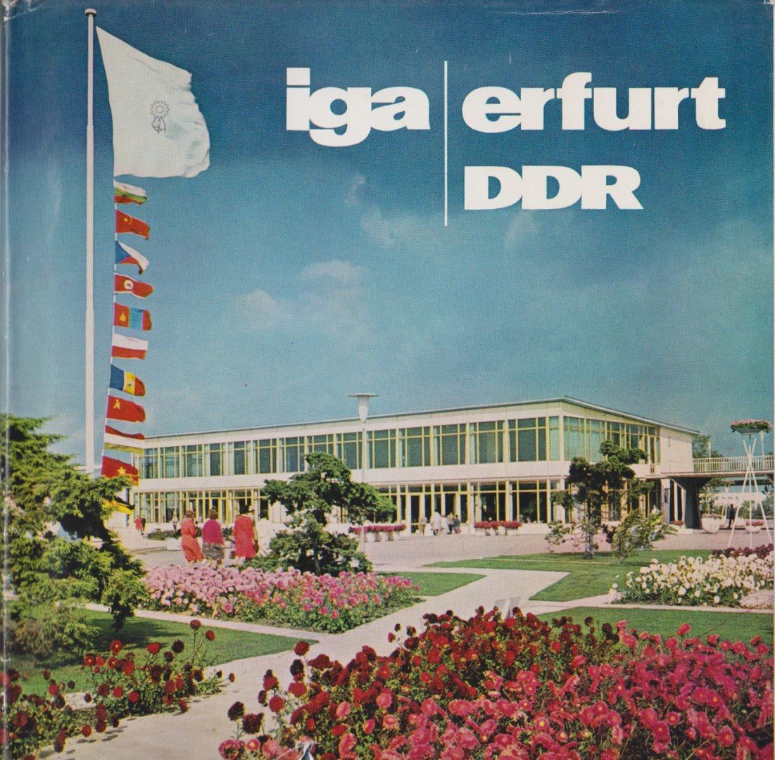 IGA Erfurt DDR - Internationale Gartenbauausstellung der Deutschen Demokratischen Republik [antikvár]