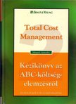 Michael R. Ostrenga, Terrence R. Ozan, Robert D. McIlhattan, Marcus D. Harwood - Total Cost Management / Kézikönyv az ABC-költségelemzésről [antikvár]