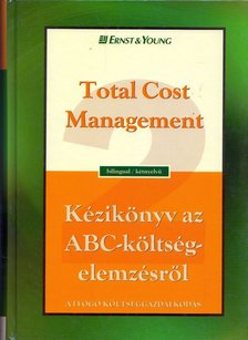 Michael R. Ostrenga, Terrence R. Ozan, Robert D. McIlhattan, Marcus D. Harwood - Total Cost Management / Kézikönyv az ABC-költségelemzésről [antikvár]