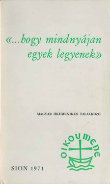 P. Békés Gellért - "...hogy mindnyájan egyek legyenek" [antikvár]