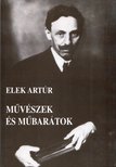 Elek Artúr - Művészek és műbarátok [antikvár]