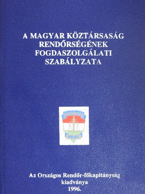 A Magyar Köztársaság Rendőrségének Fogdaszolgálati Szabályzata [antikvár]