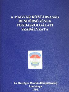 A Magyar Köztársaság Rendőrségének Fogdaszolgálati Szabályzata [antikvár]