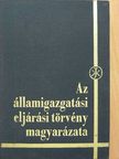 Dr. Kilényi Géza - Az államigazgatási eljárási törvény magyarázata [antikvár]