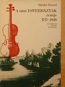 Bárdos Kornél - A tatai Esterházyak zenéje [antikvár]