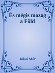 JÓKAI MÓR - És mégis mozog a Föld [eKönyv: epub, mobi]