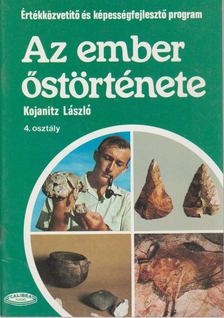 Kojanitz László - Az ember őstörténete - tankönyv [antikvár]