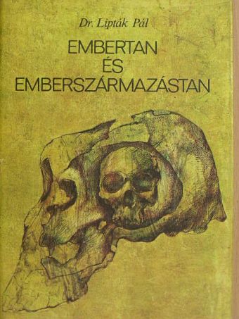 Dr. Lipták Pál - Embertan és emberszármazástan [antikvár]
