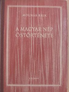 Molnár Erik - A magyar nép őstörténete [antikvár]