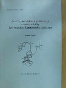 Szekeres László - A szívglykozidoktól a gyógyszeres stressadaptációig (dedikált példány) [antikvár]