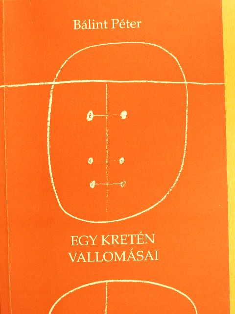 Bálint Péter - Egy kretén vallomásai [antikvár]
