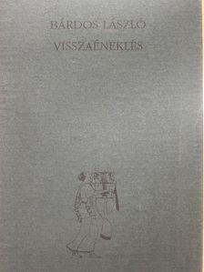 Bárdos László - Visszaéneklés [antikvár]